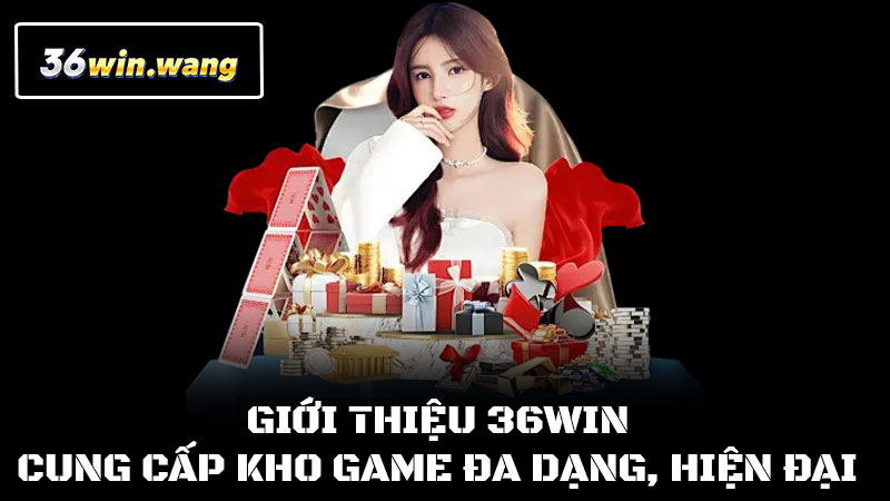 Giới thiệu 36win cung cấp kho game đa dạng, hiện đại