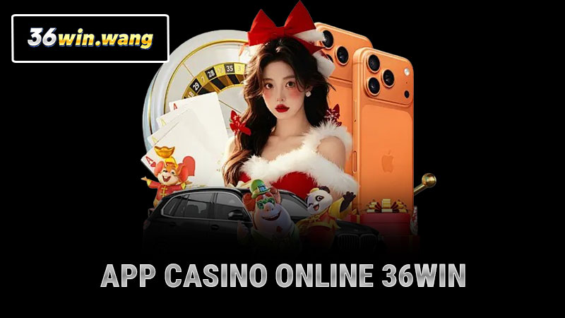 App casino online 36WIN