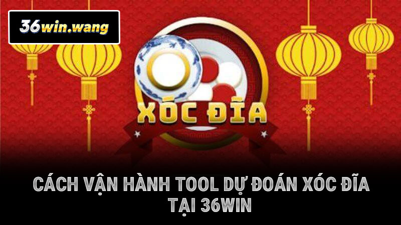 Cách vận hành tool dự đoán xóc đĩa tại 36WIN