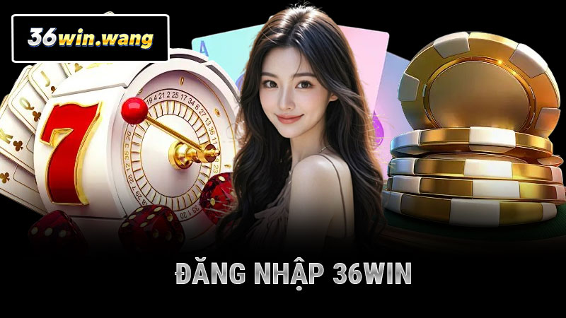 Đăng Nhập 36WIN