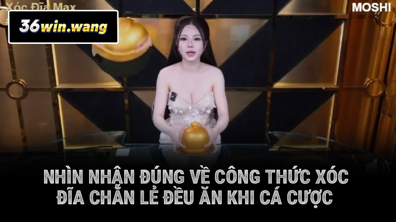 Nhìn nhận đúng về công thức xóc đĩa chẵn lẻ đều ăn khi cá cược