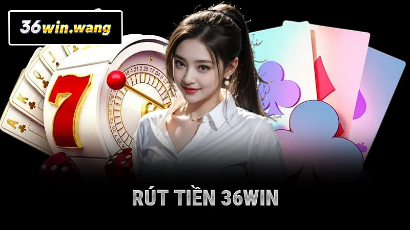 Rút Tiền 36WIN