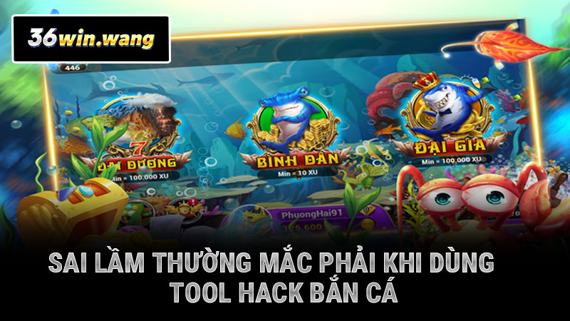 Sai lầm thường mắc phải khi dùng tool hack bắn cá