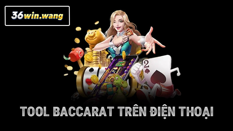 Tool Baccarat Trên Điện Thoại