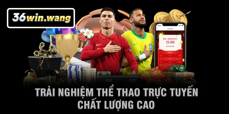 Trải Nghiệm Thể Thao Trực Tuyến Chất Lượng Cao